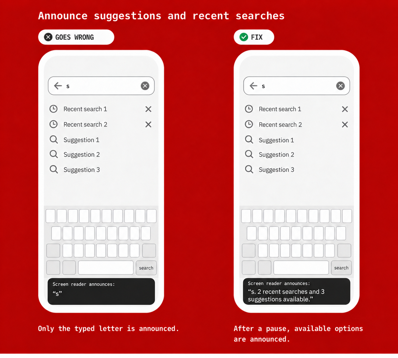 Announce suggestions and recent searches: Both screens show two recent searches and three suggestions after typing &ldquo;s&rdquo;. The incorrect example announces only &ldquo;s&rdquo;. The corrected example announces &ldquo;s&rdquo;, then &ldquo;2 recent searches and 3 suggestions available&rdquo; after a pause.