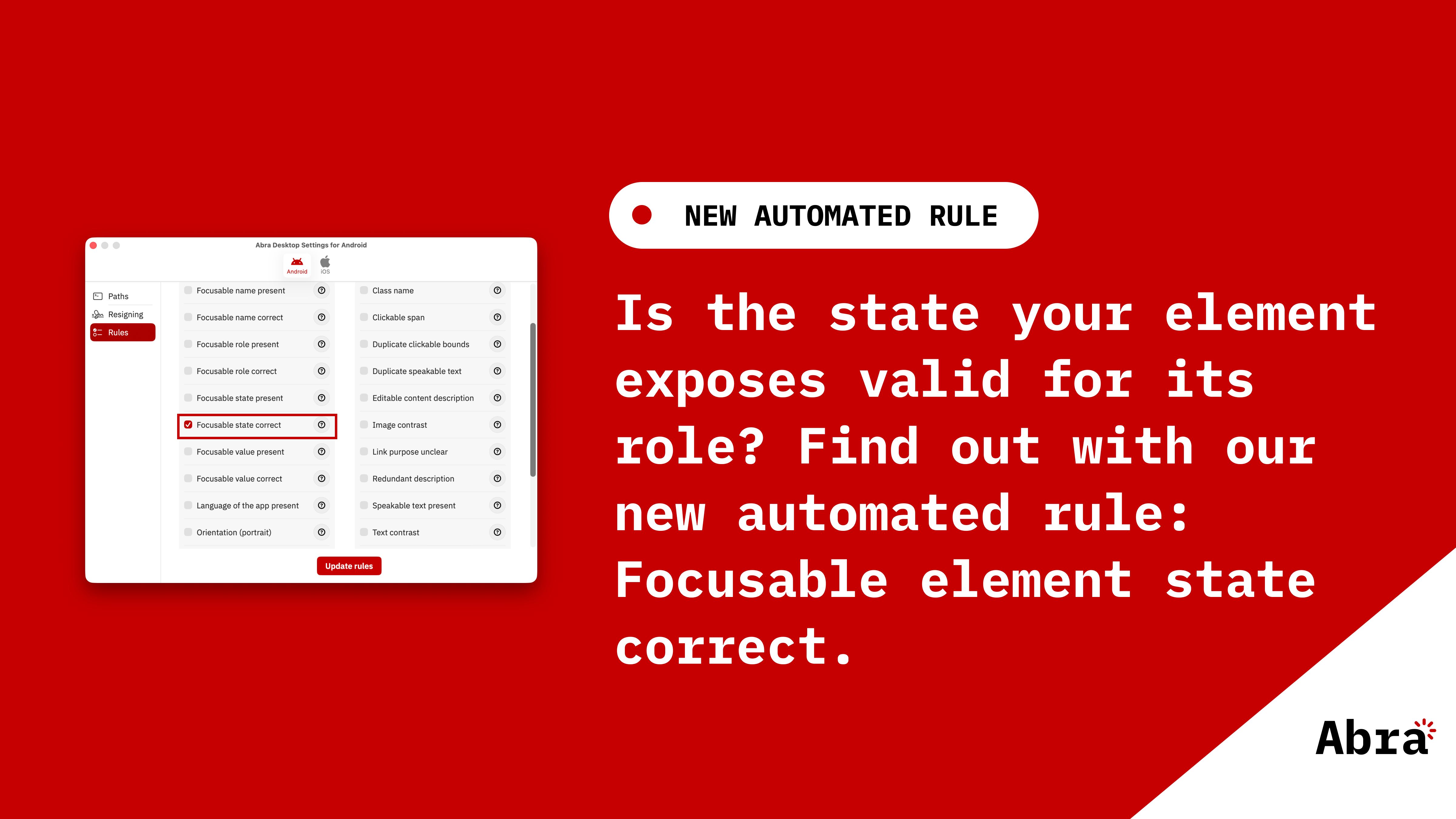 Banner announcing a new automated rule in Abra Desktop. On the left, a screenshot of the Abra Desktop Settings for Android shows the list of automated rules, with "Focusable state correct" checked and highlighted with a red box. On the right, a badge reads "New automated rule", followed by the text: "Is the state your element exposes valid for its role? Find out with our new automated rule: Focusable element state correct." The Abra logo appears in the bottom-right corner.
