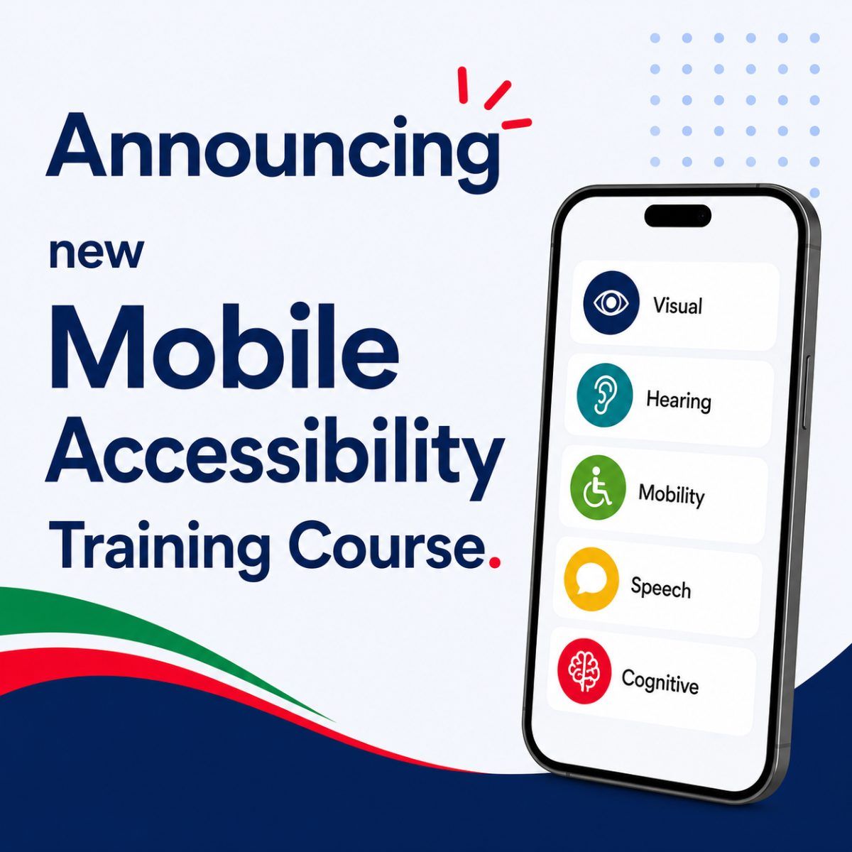 Announcing the new Mobile Accessibility Training Course: a phone showing the five disability categories visual, hearing, mobility, speech and cognitive